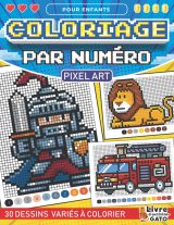 Coloriage Par Numéro pour enfants Pixel Art : Coloriage numéroté enfant Pixel Art Animaux Voitures et Dinosaures - 41 pages Format A4