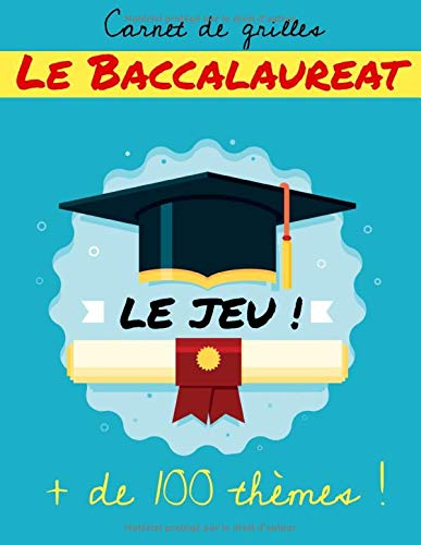 Le Baccalauréat - Le JEU - carnet de grilles + de 100 THEMES - 108 pages Format A4