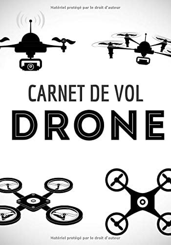 Carnet de vol drone - Notez, suivez, planifiez chacun de vos vols - 101 pages - 18 x 25 cm