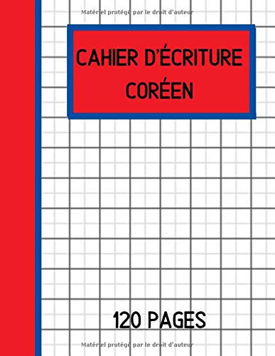 Cahier d'écriture Coréen calligraphie - 120 pages Papier quadrillé - Format A4 - Fabriqué en France