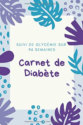 Carnet de Diabète, Suivi de Glycémie sur 96 semaines - 120 pages Format 15 x 22 cm - Made in France