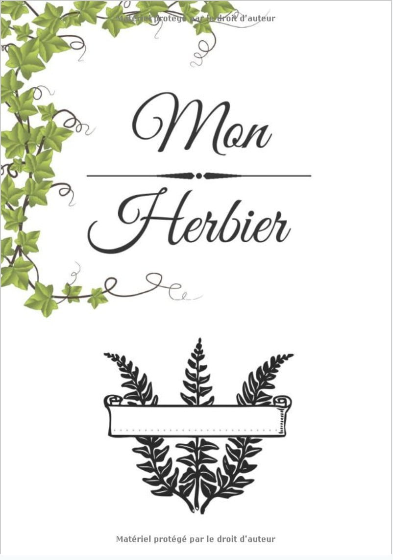 Herbier : Cahier à compléter feuilles et fleurs séchées - 110 pages format A4