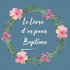 Livre d'or pour Baptême bébé enfant fille garçon - 110 pages - 21 x 21 cm - Fabriqué en france