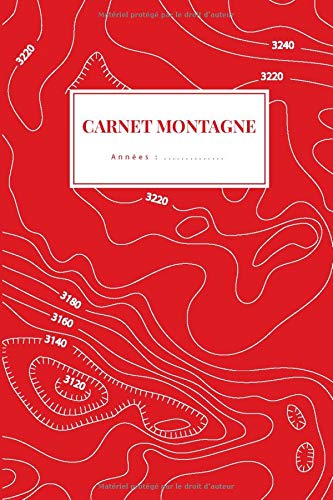 Carnet Montagne : Notez vos sortie alpinisme, escalade, ski de randonnée... 140 pages format 15 x 22 cm