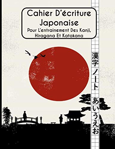 Cahier écriture Japonais : Kanji, Hiraganas Et Katakana - Fiches Genkouyoushi - 120 pages - Format A4
