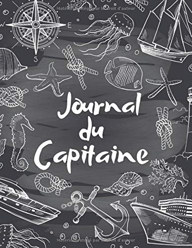 Journal du Capitaine : Livre de bord à compléter⎪Fiches pratiques avec différentes rubriques - 100 pages Format A4