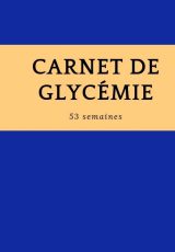 Carnet de Glycémie 53 semaines : suivi de Diabète - Format 18 x 25 cm - 53 pages