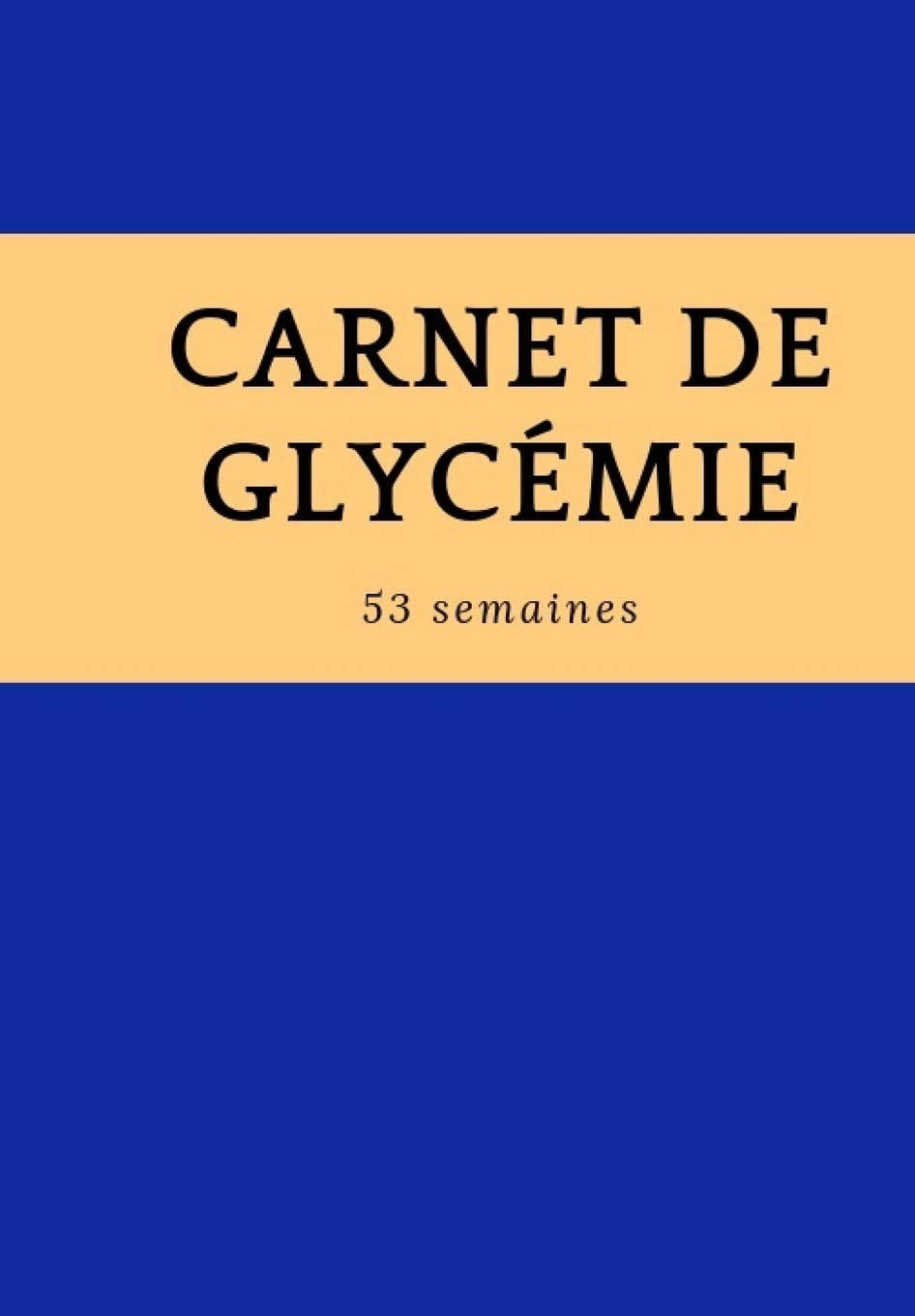 Carnet de Glycémie 53 semaines : suivi de Diabète - Format 18 x 25 cm - 53 pages