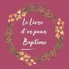 Le Livre d'or de mon Baptême enfant bébé - 110 pages 21 x 21 cm - Fabriqué en France