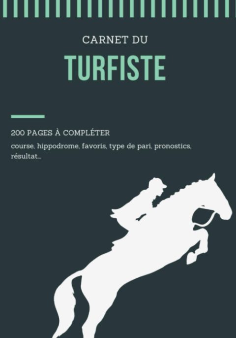 Carnet turfiste : 200 pages à compléter pour parieur courses hippiques - Format 18 x 25 cm