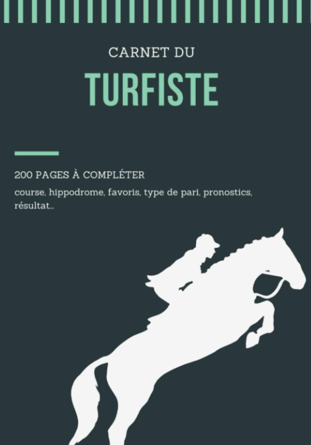 Carnet turfiste : 200 pages à compléter pour parieur courses hippiques - Format 18 x 25 cm