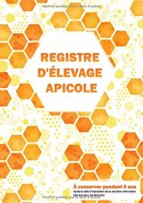 Registre d'Élevage Apicole : Suivi Sanitaire de Vos Colonies - 52 pages Format A4
