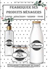 Fabriquer ses produits ménagers - Lessive, Adoucissant, Vaisselle, Vitres - 55 pages format 18 x 25 cm