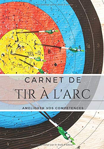 Carnet de Tir à l'arc pour Archer - Notez vos scores et entraînements - 100 pages - 18 x 25 cm
