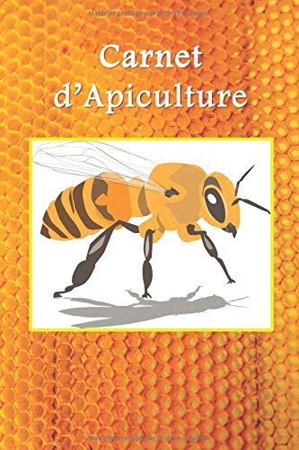 Carnet d'apiculture Inspection de Ruches - suivi complet de vos Abeilles - 120 pages format 15 x 22 cm