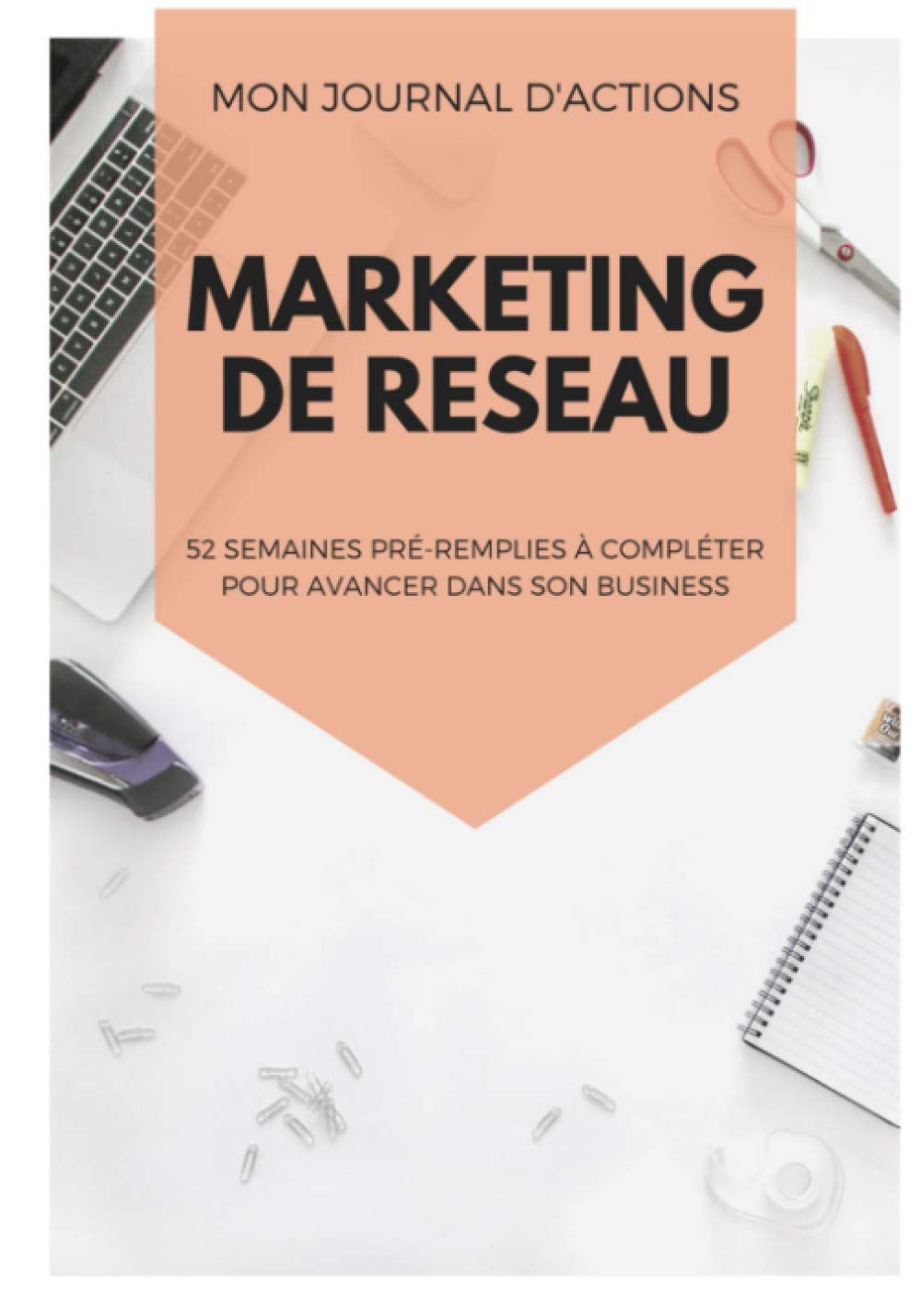 Journal d'actions marketing de réseau : 52 semaines de suivi - 117 pages - 18 x 25 cm