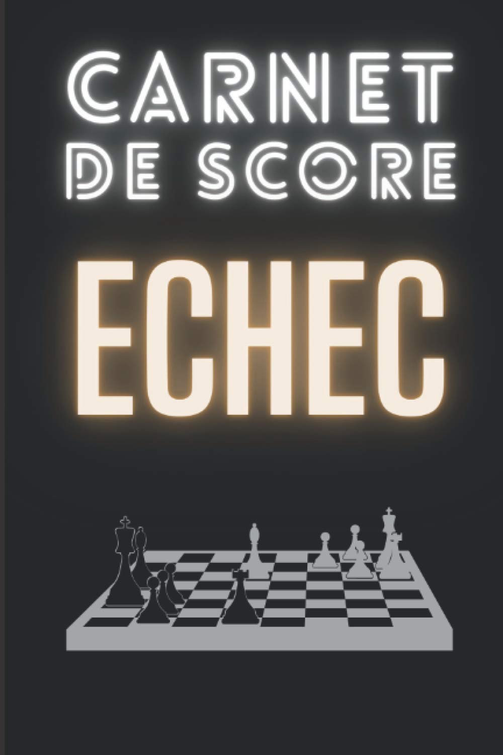 Carnet de score echec : avec de grilles de notation des scores - 121 pages Format 15 x 22 cm