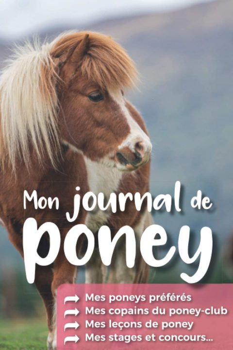 Carnet d'équitation à remplir pour enfant - Journal de Poney - 120 pages Format 15 x 22 cm