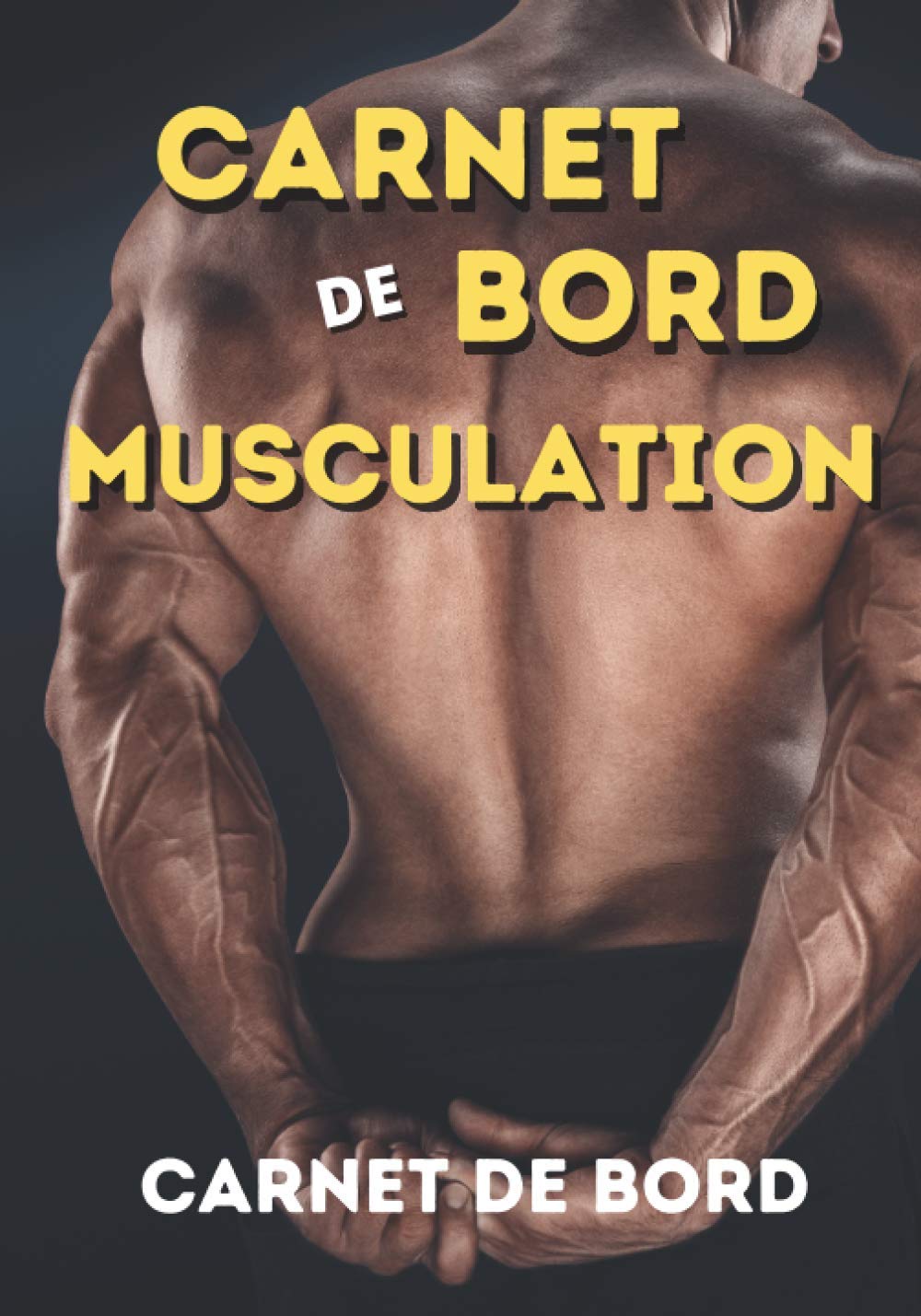 Carnet de Bord Musculation entrainements de fitness et gainage - 109 pages Format 18 x 25 cm