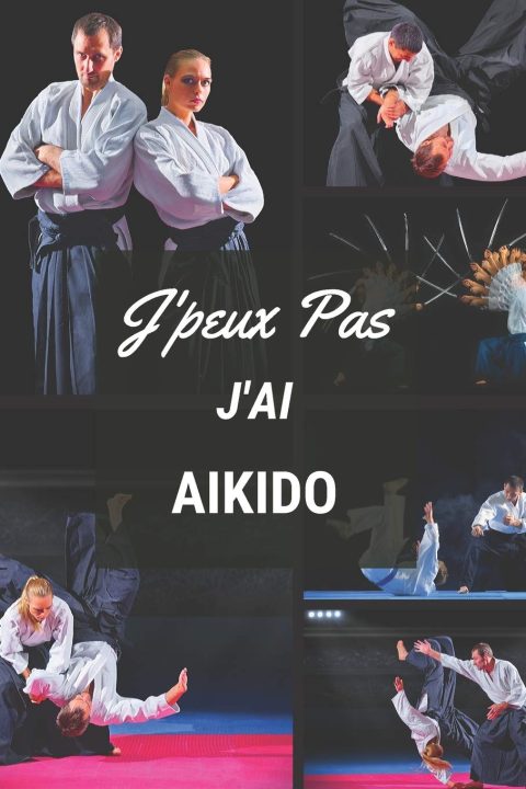 J'peux pas j'ai Aikido : Carnet de notes pour sportif / sportive passionné(e) - 124 pages - 15 x 22 cm