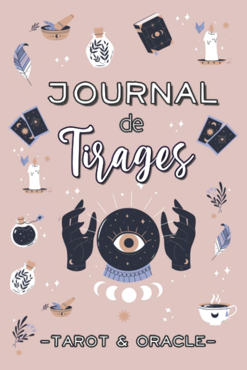 Journal de Tirages – Tarot et Oracle: Carnet de suivi pré-rempli pour tracer ses interprétations avec le Tarot Divinatoire | Cadeau pour débutants & pratiquants de la Divination, Voyance & Cartomancie