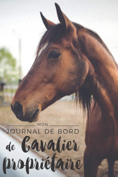 Journal de Bord Cavalier Propriétaire : Carnet d'équitation à remplir - 120 pages - 15 x 22 cm