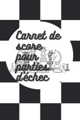 Carnet de score pour parties d'échecs : journal de 101 pages à remplir - Format 15 x 22 cm