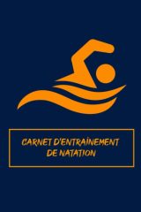 Carnet d'entraînement de natation : 140 pages Format 15 x 22 cm - Fabriqué en France