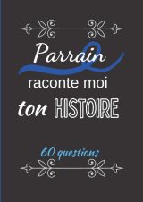 Parrain raconte moi ton histoire : Journal de mémoire à compléter - 60 pages Format A4 - Fabriqué en France