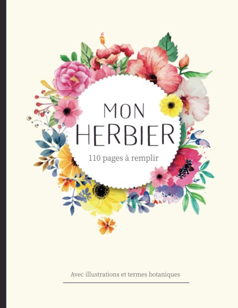 Herbier à remplir - récolter jusqu'à 55 spécimens avec illustrations et termes botaniques - 122 pages Format A4