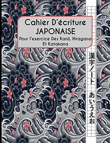 Cahier D'écriture Japonaise : Kanji, Hiraganas Et Katakana - 120 pages Format A4 - Fabriqué en France