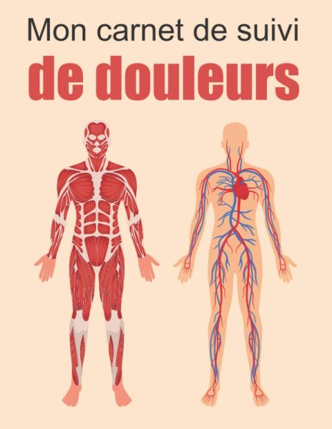Carnet de suivi de douleurs - evaluation de la douleur - 153 pages Format A4 - Made in France