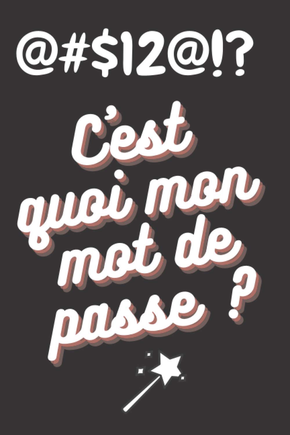 C'est quoi mon mot de passe? Carnet alphabétique mots de passe - 120 pages Format 15 x 22 cm