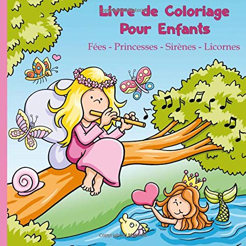 Livre de Coloriage pour Enfants : Fées, Princesses, Sirènes, Licornes - 62 pages Format 21,5 x 21,5 cm