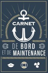 Carnet de bord et de maintenance : Registre pour bateaux, voiliers et yachts - 127 pages Format 15 x 22 cm