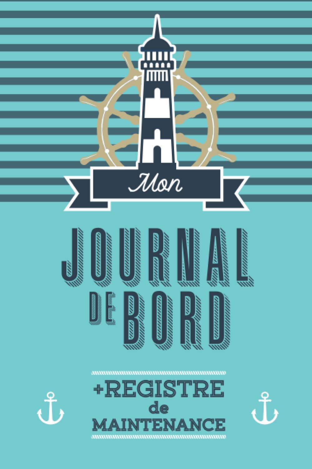 Journal de bord et registre de maintenance : L'indispensable registre pour bateaux, voiliers et yachts - 125 pages Format 15 x 22 cm