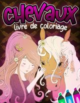 Chevaux Livre De Coloriage : 8-12 ans, 50 Dessins anti stress - 100 pages Format A4