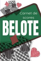 Carnet de Scores Belote avec tableaux imprimés pour noter vos scores - 105 pages Format 15 x 22 cm