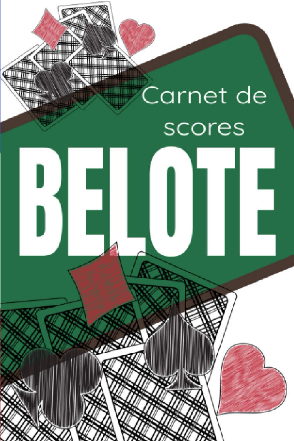 Carnet de Scores Belote avec tableaux imprimés pour noter vos scores - 105 pages Format 15 x 22 cm