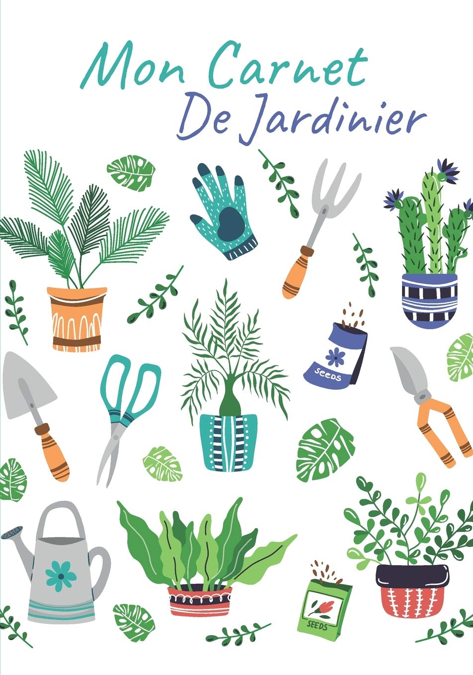 CARNET DE JARDINIER à remplir - Pour tous les jardiniers, débutants ou experts - 18 x 25 cm - 120 pages