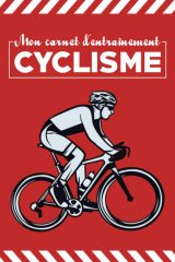 Carnet d’entraînement-cyclisme - 100 pages Format 15 x 22 cm - Fabriqué en France