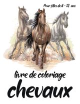 Livre de coloriage chevaux, pour filles de 8-12 ans - 120 pages - Format A4