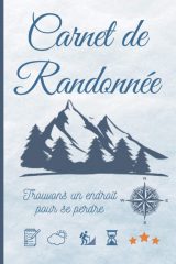 Carnet de Randonnée : Journal de bord de rando à compléter - 101 pages 15 x 22 cm - Fabriqué en France