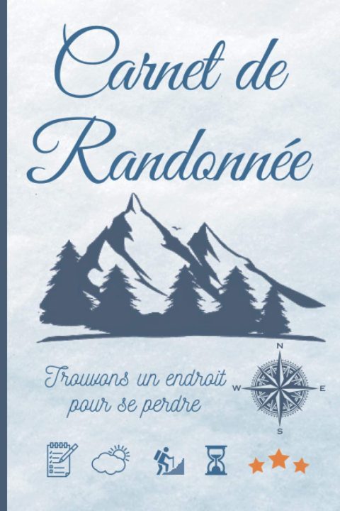 Carnet de Randonnée : Journal de bord de rando à compléter - 101 pages 15 x 22 cm - Fabriqué en France