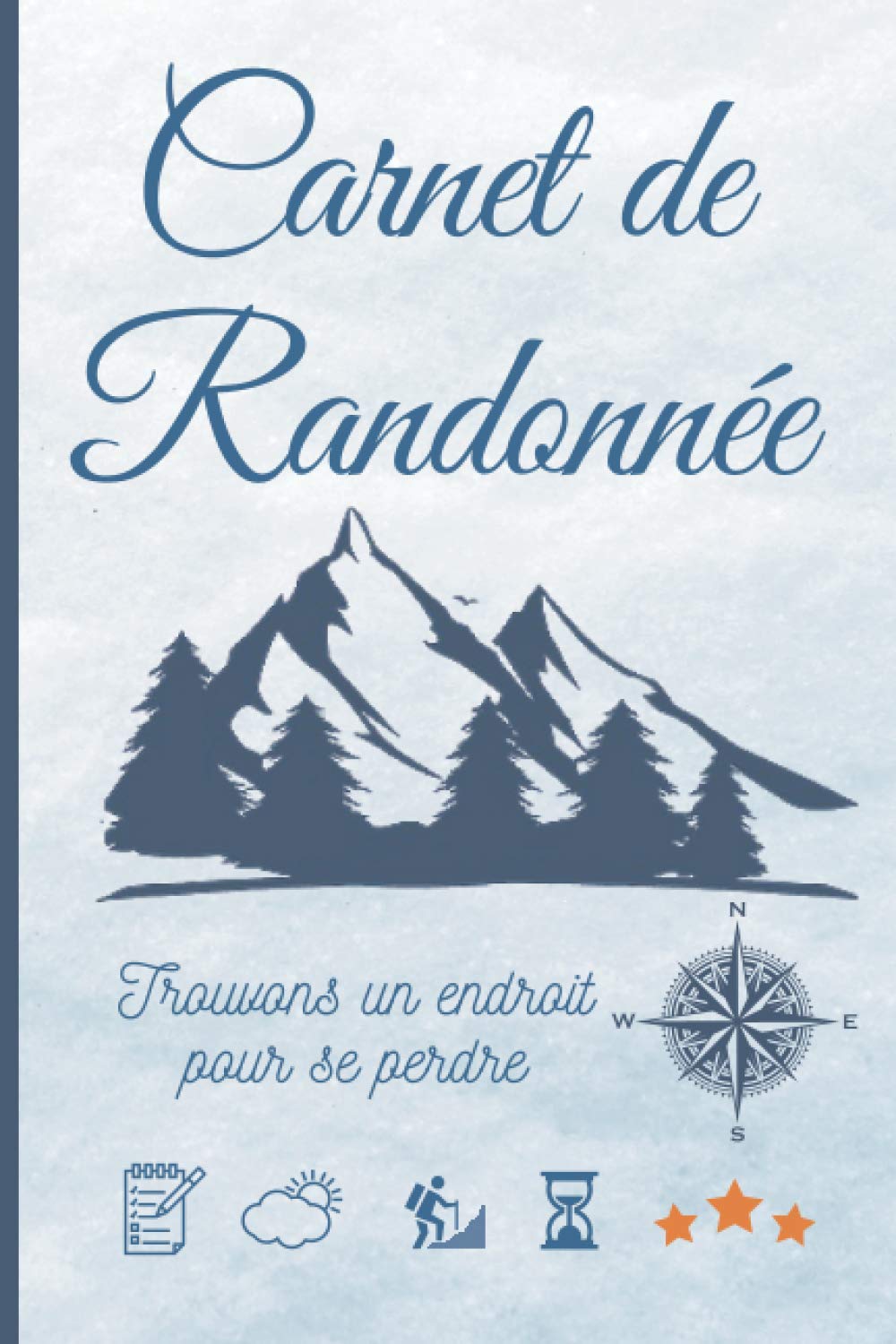 Carnet de Randonnée : Journal de bord de rando à compléter - 101 pages 15 x 22 cm - Fabriqué en France
