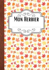 Herbier vierge à compléter pour feuilles , plantes et fleurs séchées - 97 pages Format 18 x 25 cm