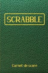 Scrabble Carnet de Score : Livret avec tableaux à remplir - 120 pages - Format 15 x 22 cm
