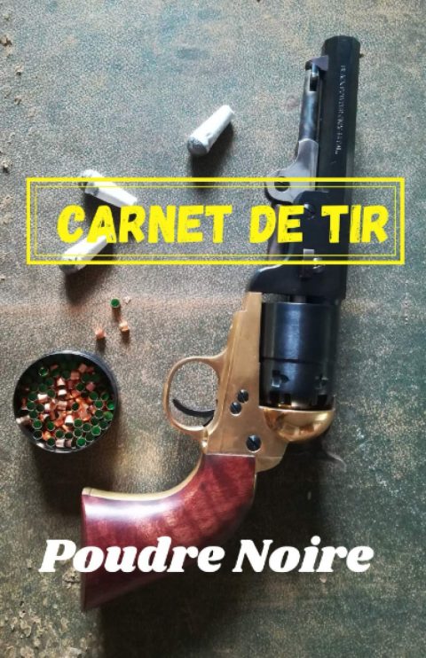 Carnet de tir poudre noire : 102 pages Format 14 x 21 cm - Fabriqué en France