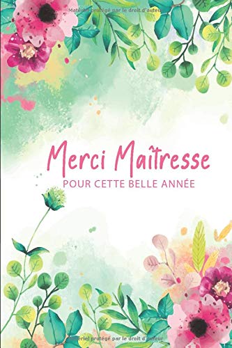 Merci Maîtresse pour cette belle année : Carnet de notes à offrir - ‎15.24 x 22.86 cm - ‎121 pages