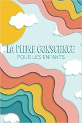 Pleine conscience pour les enfants : Un journal pour les 6-12 ans pour apprendre à être détendu et heureux - 108 pages 15x22Cm